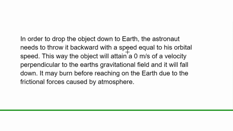 as-an-astronaut-in-an-orbiting-space-shuttle-how-would-you-go-about-dropping-an-object-down-to-earth
