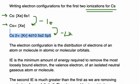write-electron-configurations-to-show-the-first-two-ionizations-for-cs-explain-why-the-second-ioni-2