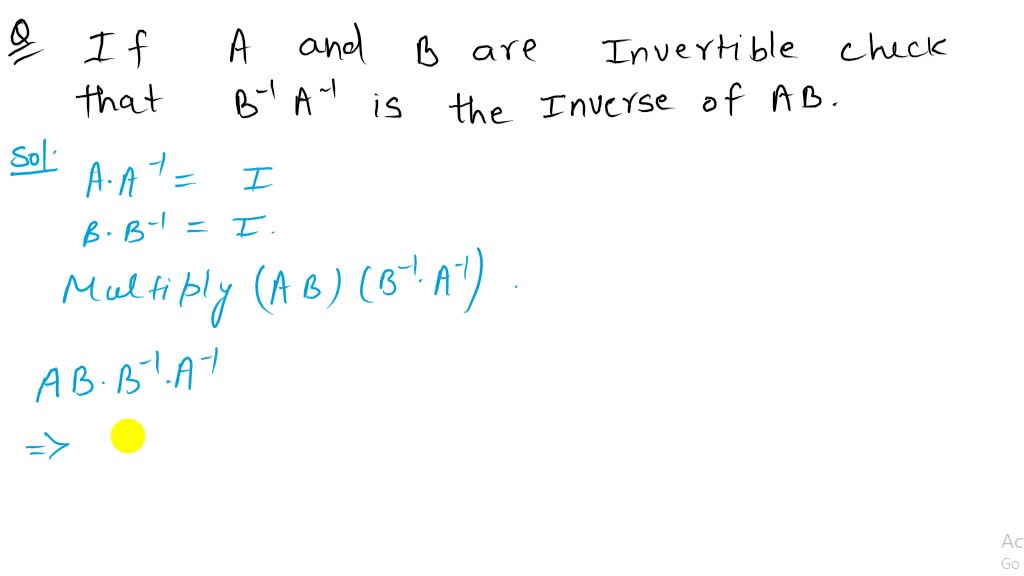 SOLVED:If A And B Are Invertible, Check That B^-1 A^-1 Is The Inverse ...