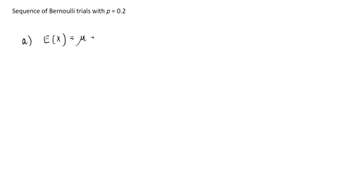 consider-a-sequence-of-independent-bernoulli-trials-with-p02-a-what-is-the-expected-number-of-tria-3