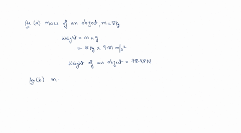 what-is-the-weight-in-newtons-of-an-object-that-has-a-mass-of-a-8-mathrmkg-b-004-mathrmkg-and-c-760-