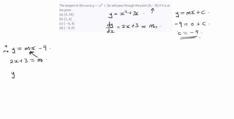 the-tangent-to-the-curve-yx23-x-will-pass-through-the-point-0-9-if-it-is-at-the-point-a-318-b-14-c-4