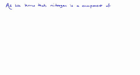 nitrogen-is-a-component-of-a-protein-b-chlorophyll-c-nucleic-acid-d-all-of-these
