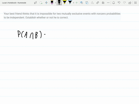 your-best-friend-thinks-that-it-is-impossible-for-two-mutually-exclusive-events-with-nonzero-probabi