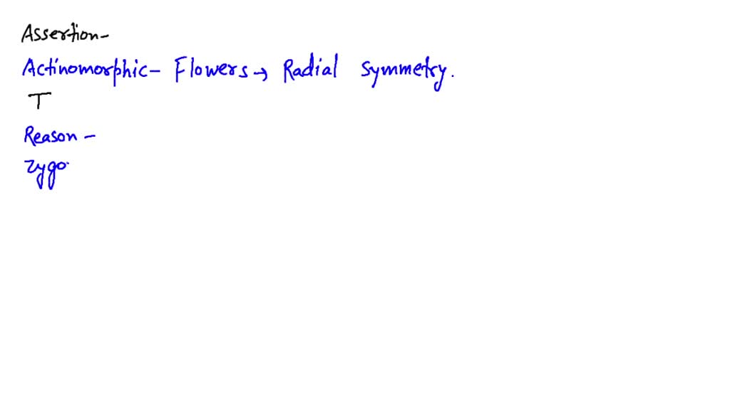 SOLVED:Assertion: Actinomorphic flowers show radial symmetry. Reason ...