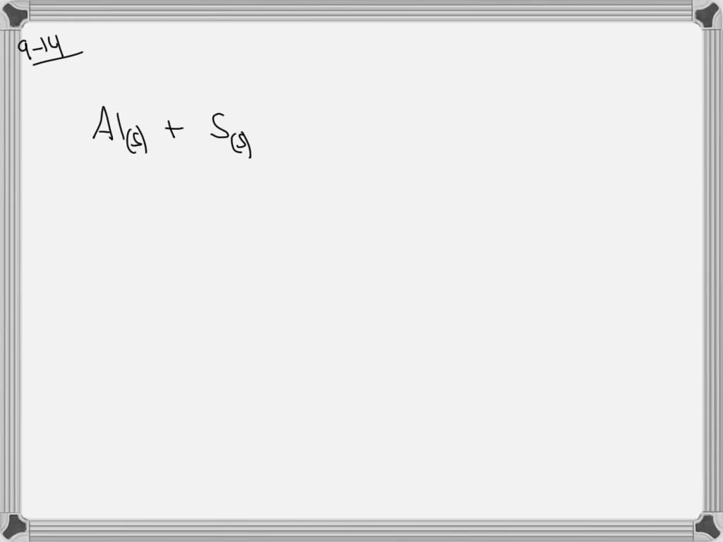 SOLVED The solids aluminum and sulfur react to produce aluminum sulfide. Numerade