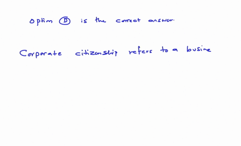 good-corporate-citizenship-________-a-is-expensive-to-implement-and-does-not-guarantee-returns-b-mus