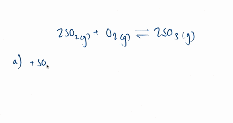 suppose-the-reaction-system-2-mathrmso_2gmathrmo_2g-rightleftharpoons-2-mathrmso_3g-has-already-reac