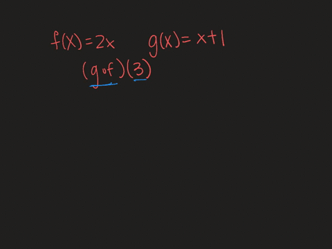 writing-evaluate-g-circ-f3-when-fx2-x-and-gxx1-explain-what-you-do-first-and-why