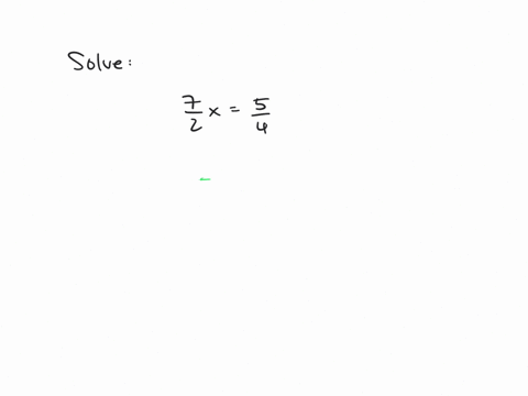 solve-the-equations-write-the-answers-as-fractions-or-whole-numbers-frac72-xfrac54