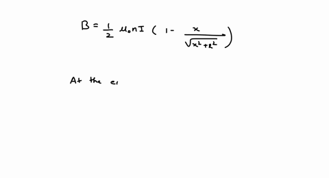 using-3237-the-magnetic-field-is-given-by-bfrac12-mu_0-n-ileft1-fracxsqrtx2r2right-at-the-end-bfrac1