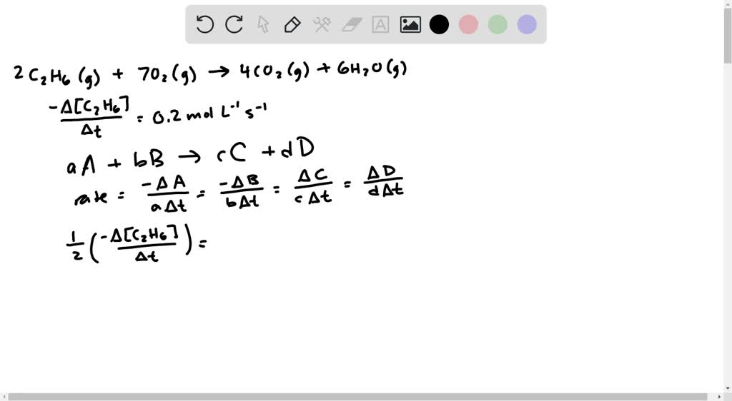 Consider the combustion of ethane: 2 C2 H6(g)+7 O2(g) 4 CO2(g)+6 H2 O(g ...