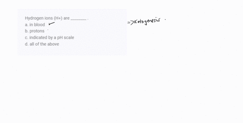hydrogen-ions-h-are-________-a-in-blood-b-protons-c-indicated-by-a-ph-scale-d-all-of-the-above