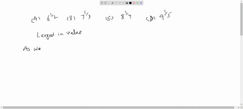 which-of-the-following-is-the-largest-in-value-a-61-2-b-underline71-3-c-81-4-d-underline91-5