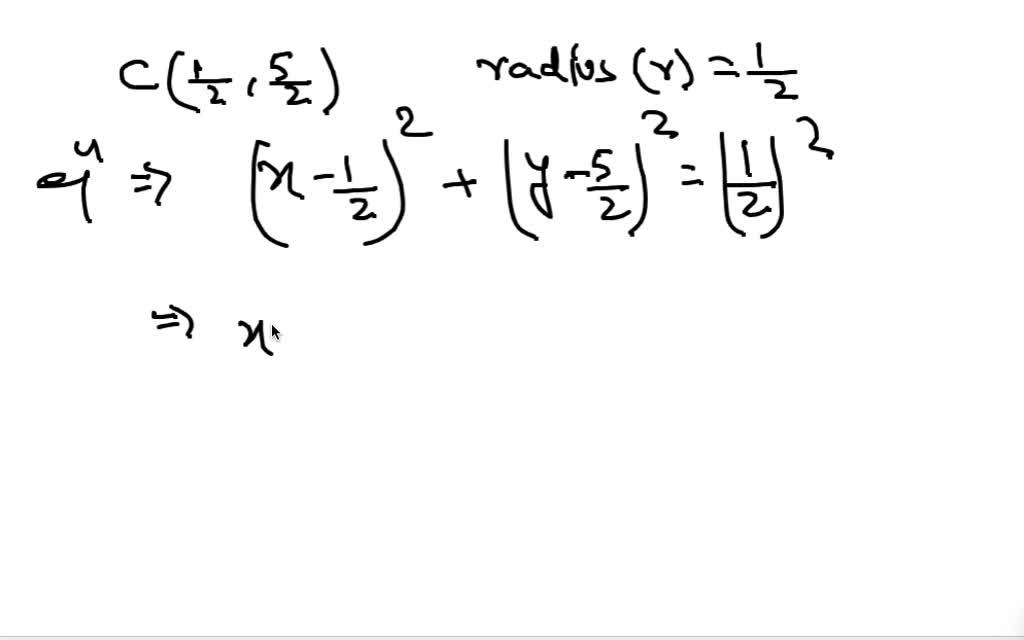 SOLVEDWrite an equation for a circle whose center has coordinates ((1)/(2), (5)/(2)) with