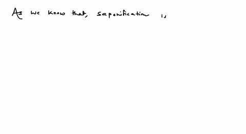 saponification-is-a-formation-of-ester-b-acidic-hydrolysis-of-ester-c-alkaline-hydrolysis-of-ester-d