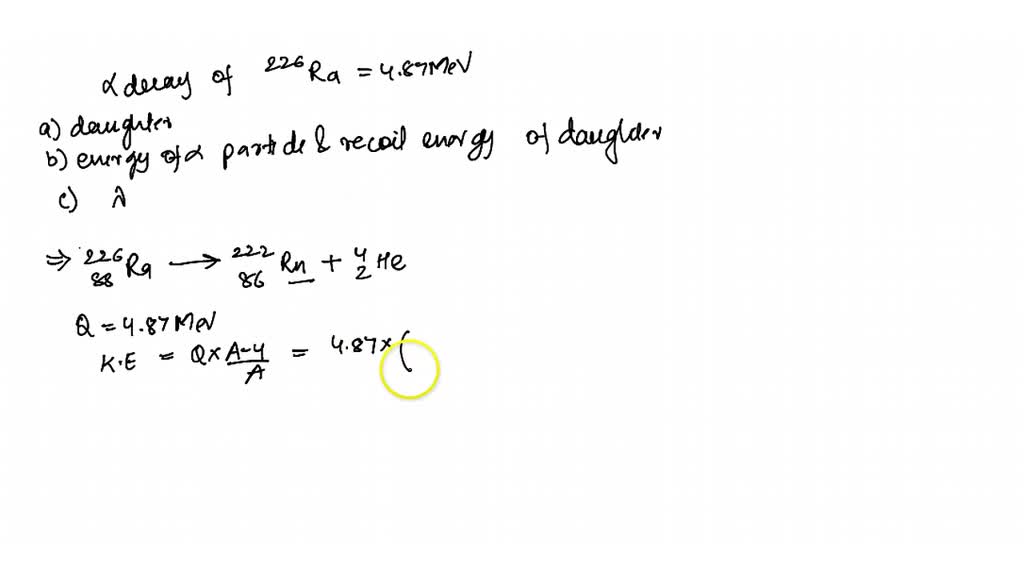 The energy liberited in the alpha decay of ^226 Ra is 4.87 MeV. (a ...