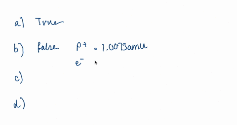 which-statements-about-atoms-are-false-a-atoms-have-the-same-number-of-protons-and-electrons-b-atoms