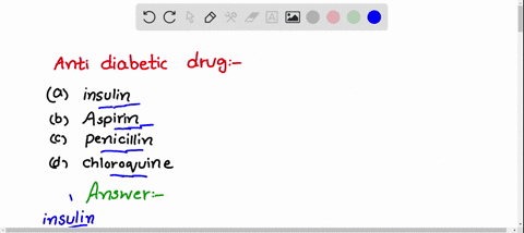 which-of-the-following-is-an-anti-diabetic-drug-a-insulin-b-aspirin-c-penicillin-d-chloroquine-4