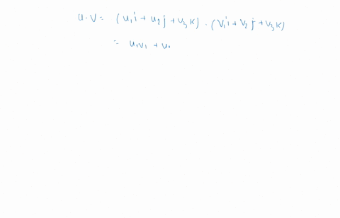 show-that-the-dot-product-of-two-vectors-is-a-scalar-that-is-a-single-number-which-is-the-same-in-th