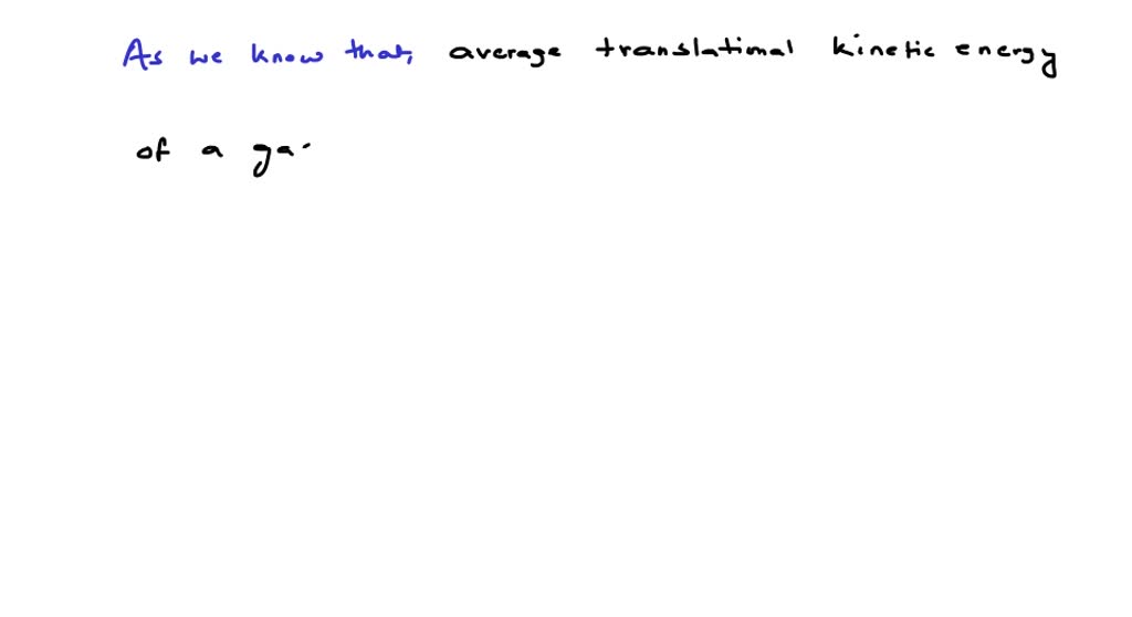 ⏩SOLVED:Temperature according to kinetic theory, is a measure of a