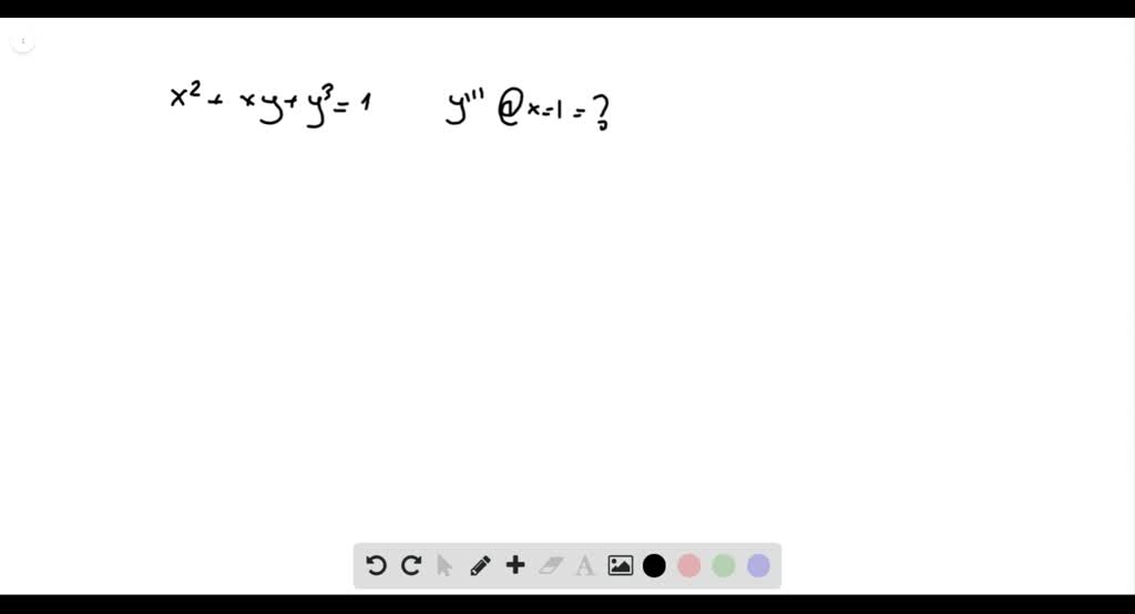 Solved If X 2 Xy Y 3 1 Find The Value Of Y At The Point Where X 1