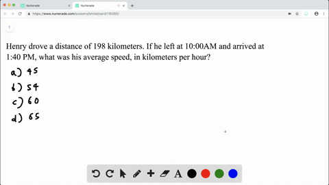 henry-drove-a-distance-of-198-kilometers-if-he-left-at-10-00-am-and-arrived-at-1-40-pm-what-was-his-
