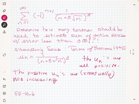 determine-how-many-terms-should-be-used-to-estimate-the-sum-of-the-entire-series-with-an-error-of-25