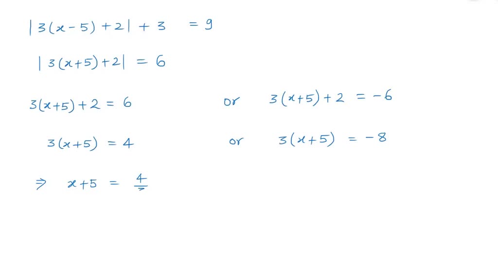 SOLVED:Solve each equation or inequality. |3(x-5)+2|+3=9