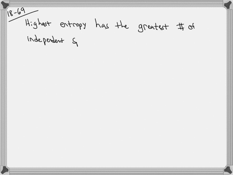 which-system-has-a-higher-entropy-explain-your-reasoning