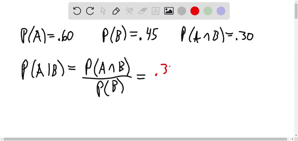 SOLVED:The Probability Of A Is 0.60, The Probability Of B Is 0.45, And ...