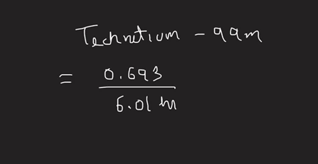 SOLVED The Half life Of Technetium 99 M Problem 11 82 Is 6 01 Hours solved-the-half-life-of-technetium-99-m-problem-11-82-is-6-01-hours