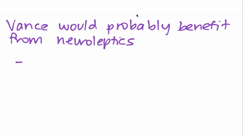 vances-therapist-believes-vance-is-psychotic-from-which-of-the-following-medications-would-he-most-l