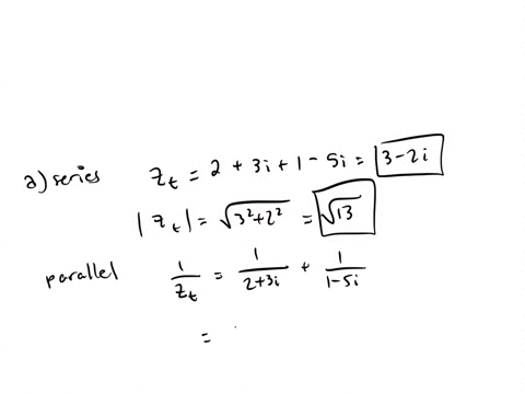 find-the-impedance-of-z_1-and-z_2-in-series-and-in-parallel-given-a-z_123-i-quad-z_21-5-i-b-z_12-sqr