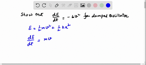show-that-the-time-rate-of-change-of-mechanical-energy-for-a-damped-undriven-oscillator-is-given-b-5