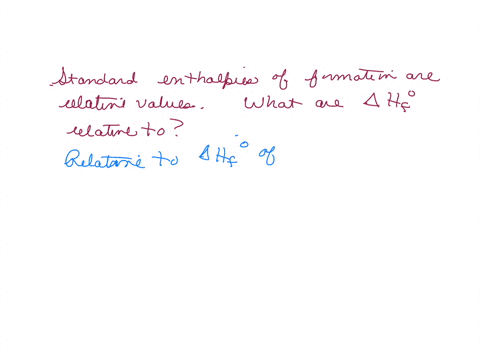 standard-enthalpies-of-formation-are-relative-values-what-are-delta-mathrmh_mathrmitext-values-relat