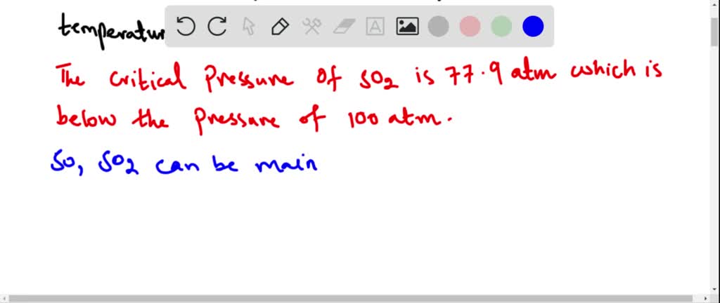 SOLVED:Can SO2 be maintained as a liquid under a pressure of 100 atm at ...