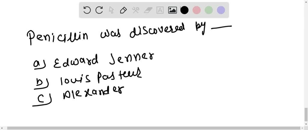 SOLVED:Penicillin was discovered by (a) Edward Jenner (b) Louis Pasteur ...