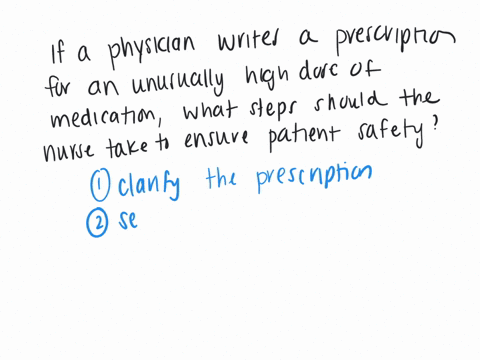 if-a-physician-writes-a-prescription-for-an-unusually-high-dose-of-a-medication-what-steps-should-th