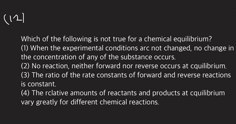 which-of-the-following-is-not-true-for-a-chemical-equilibrium-1-when-the-experimental-conditions-arc