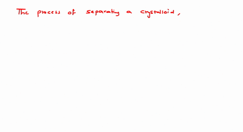 the-process-of-separating-a-crystalloid-from-a-colloid-by-filtration-is-called-a-emulsification-b--3