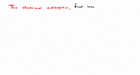the-chemical-adsorption-a-decreases-with-increase-of-temperature-b-increase-with-increase-of-tempe-3