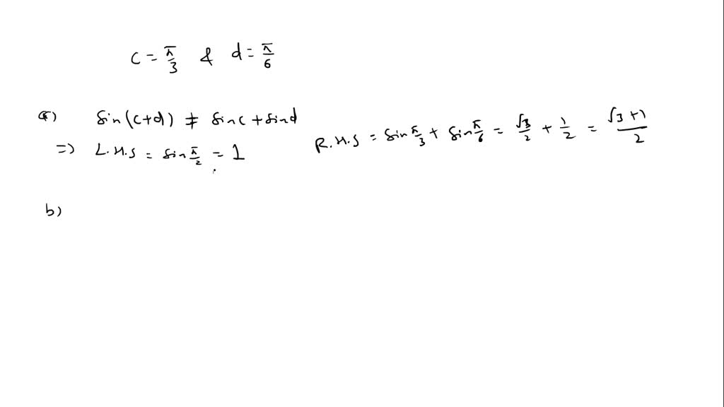 SOLVED:(a) Find two numbers c and d such that sin(c+d) ≠sinc+sind (b ...