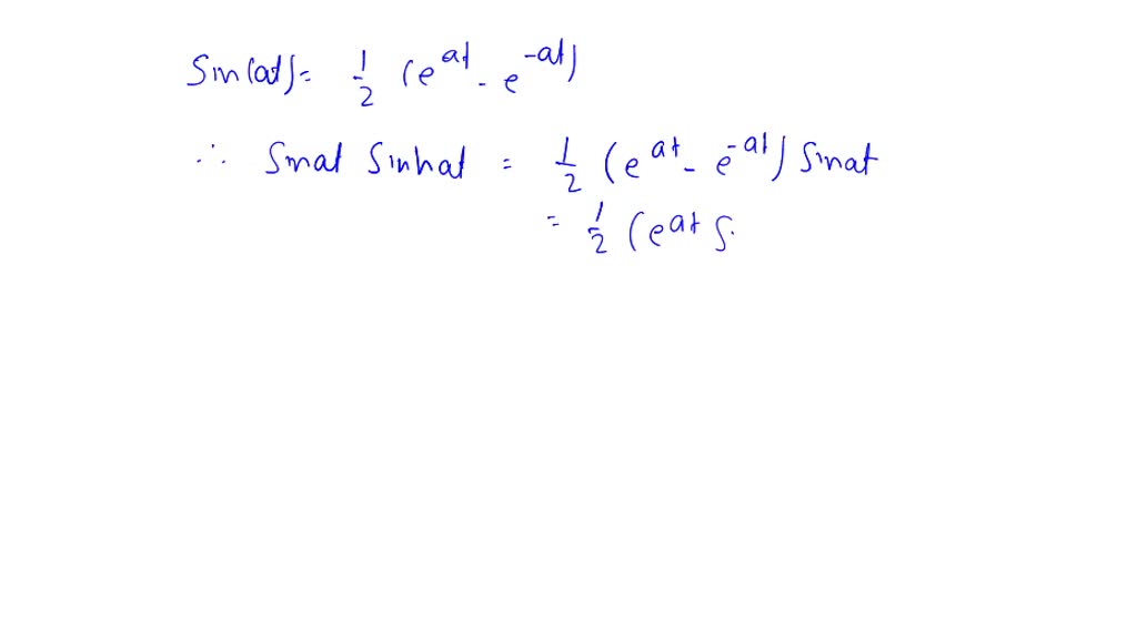 Use L 13 to find the Laplace transform of sinat sinha t . Verify your ...