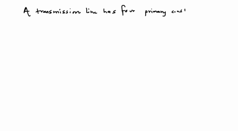 primary-constants-of-a-transmission-line-are-a-resistance-and-inductance-b-capacitance-and-conductan