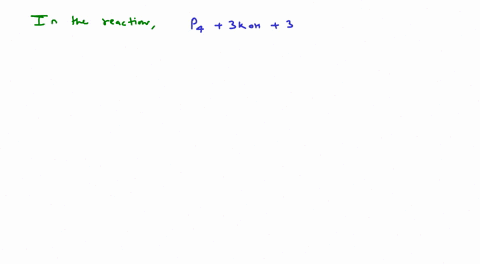 in-the-reaction-mathrmp_43-mathrmkoh3-mathrmh_2-mathrmo-rightarrow-mathrmph_33-mathrmkh_2-mathrmpo_2