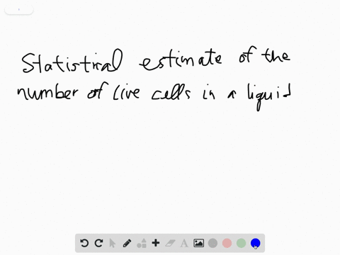 fill-in-the-blank-a-statistical-estimate-of-the-number-of-live-cells-in-a-liquid-is-usually-done-by-
