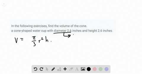 in-the-following-exercises-find-the-volume-of-the-cone-a-cone-shaped-water-cup-with-diameter-26-inch