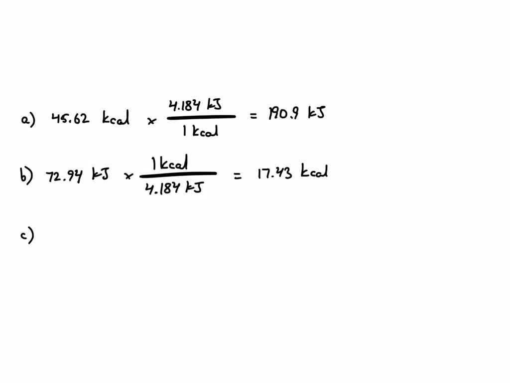 SOLVED:Perform The Indicated Conversions. A. 45.62 Kcal Into Kilojoules ...