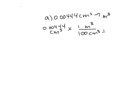 perform-the-following-conversions-a-000444-mathrmcm3-to-cubic-meters-b-811-times-102-mathrmm2-to-squ
